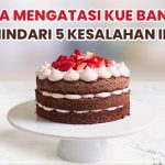 Apa Penyebab Kue Bantet? Hindari 6 Kesalahan Ini Apa Penyebab Kue Bantet? Hindari 6 Kesalahan Ini