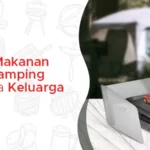 Daftar Makanan Camping Bersama Keluarga