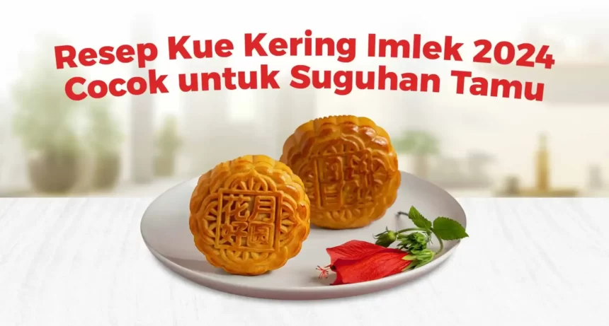 Resep Kue Kering Imlek 2024, Cocok untuk Suguhan Tamu