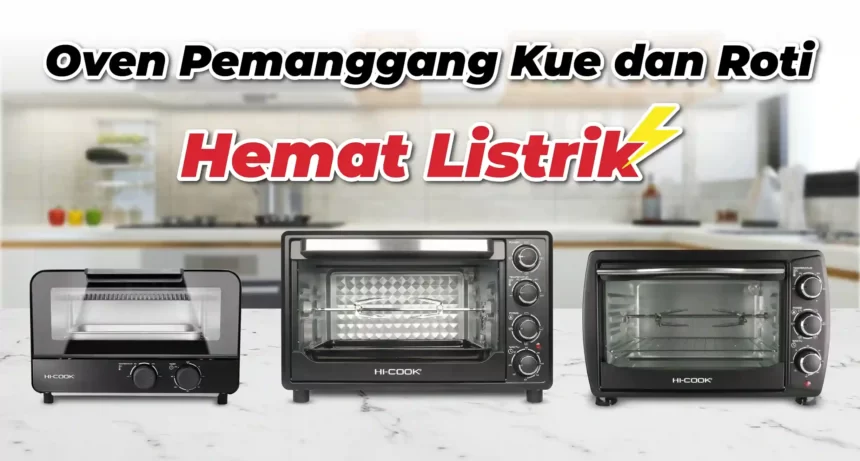 Oven Pemanggang Kue dan Roti Hemat Listrik