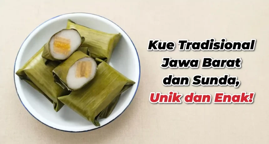 12 Kue Tradisional Jawa Barat dan Sunda, Wajib Coba!