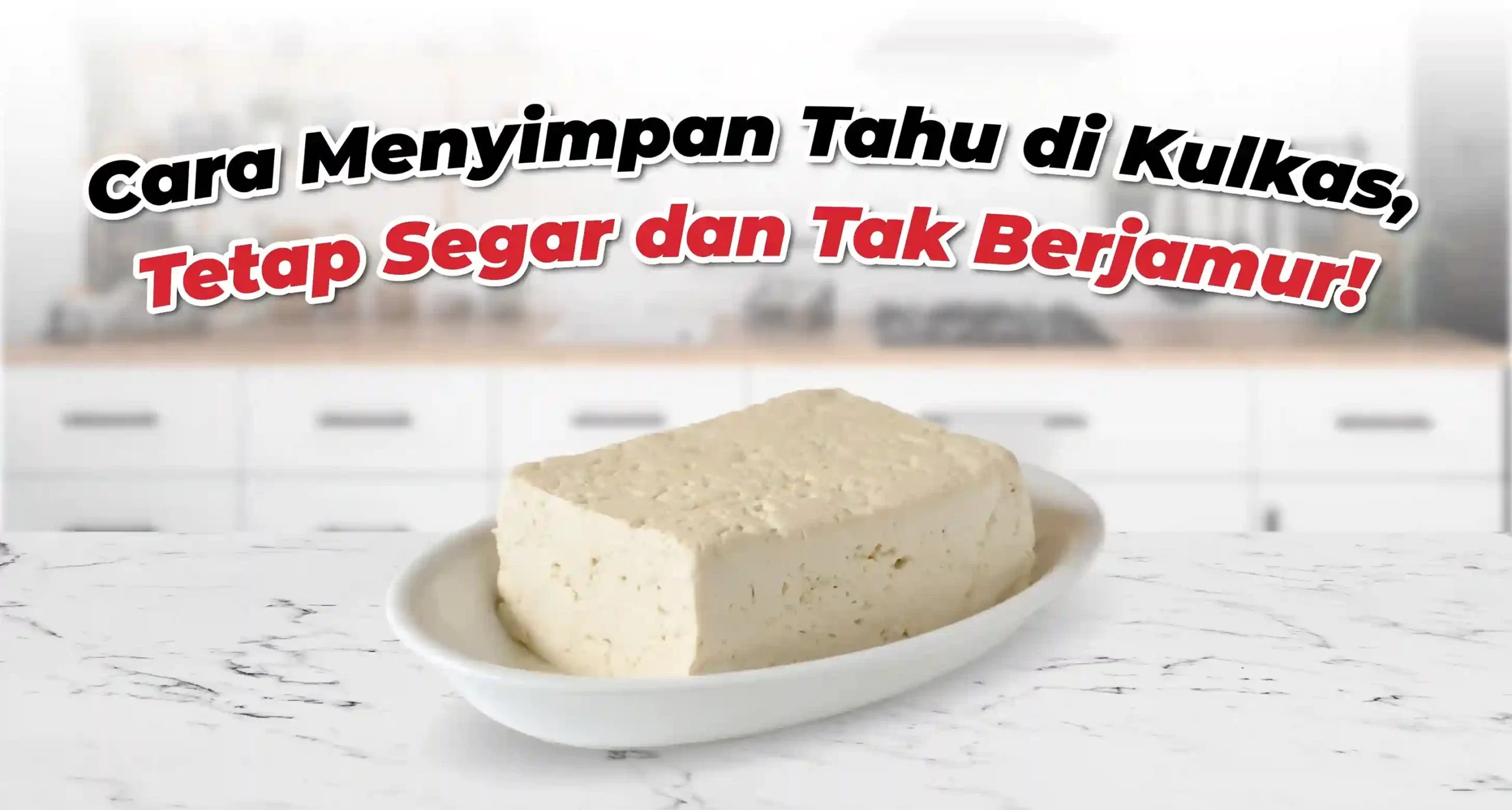 cara menyimpan tahu di kulkas