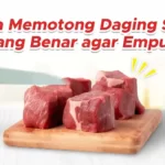 Cara Memotong Daging Sapi yang Benar agar Empuk