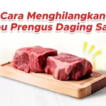 Cara Menghilangkan Bau Prengus Daging Sapi Pakai Rempah!