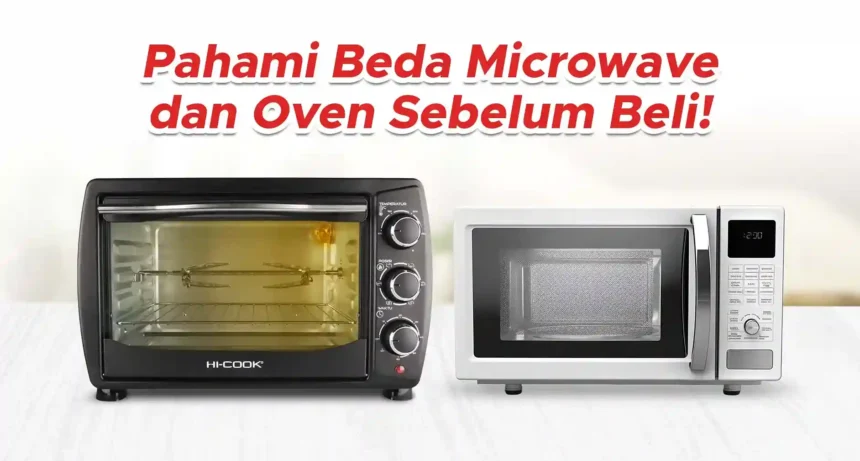 Pahami Beda Microwave dan Oven Sebelum Beli!