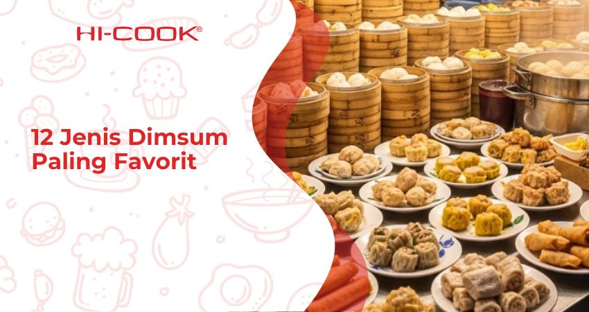 12 Jenis Dimsum Paling Favorit dan Populer!